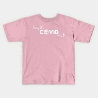 Baby it's Covid Outside Kids T-Shirt